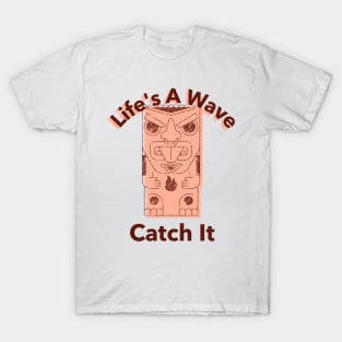 Life's A Wave Catch It Design T-Shirt